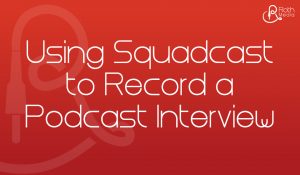 Record a Remote Podcast Interview